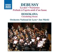 ドビュッシー:海/夜想曲(抜粋)/牧神の午後への前奏曲/細川俊夫:循環する海