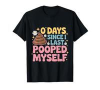 0 Days from I Last Pooped Myself Funny Adult Humor Meme Camiseta