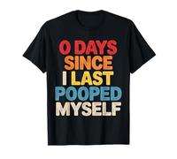 0 Days from I Last Pooped Myself Funny Adult Humor Meme Camiseta