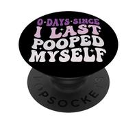 0 Days Since I Last Pooped Myself PopSockets PopGrip Adhesivo