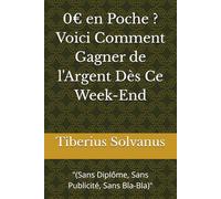 0€ en Poche ? Voici Comment Gagner de l'Argent Dès Ce Week-End: "(Sans Diplôme, Sans Publicité, Sans Bla-Bla)"