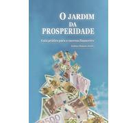 0 jardim da prosperidade: Guia prático para o sucesso financeiro
