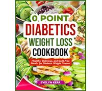 0 POINT DIABETICS WEIGHT LOSS COOKBOOK: Healthy, Delicious, and Guilt-Free Meals for Diabetic Weight Control