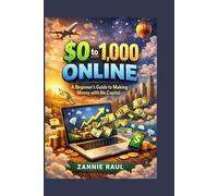 $0 to $1,000 Online: A Beginner’s Guide to Making Money with No Capital