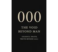000: The Void Beyond Man (Silence, Death, Truth Beyond All) (Trilogy of Metaphysical Code)
