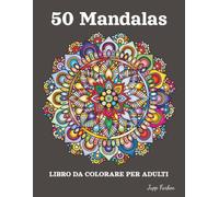 0013 - 50 Mandala Libro da Colorare per Adulti: Motivi Classici e Simmetrici | Grande Formato con Design Armoniosi per Meditazione, Concentrazione e ... Divertimento da Colorare per Tutti i Livelli