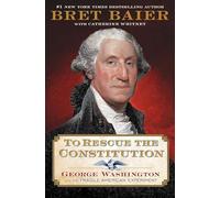 [0063039583] [978-0063039582] A book To Rescue the Constitution: George Washington and the Fragile American Experiment Baier Hardcover 2023