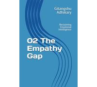 02 The Empathy Gap: 02 The Empathy Gap - Reclaiming Emotional Intelligence: 2 (Understanding Emotional Intelligence)