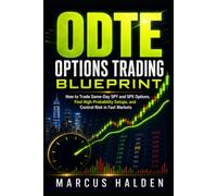 0DTE Options Trading Blueprint: How to Trade Same-Day SPY and SPX Options, Find High-Probability Setups, and Control Risk in Fast Markets (The Weekly Income Trading Series)