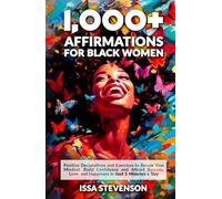 1,000+ Affirmations for Black Women: Positive Declarations and Exercises to Renew Your Mindset, Build Confidence and Attract Success, Love and ... 5 Minutes a Day (Black Women Affirmations)