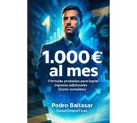 1.000€ al mes: Fórmulas probadas para lograr ingresos adicionales (Curso completo)