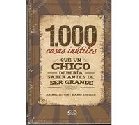 1,000 cosas inutiles que un chico deberia saber antes de ser grande/ 1,000 Useless Things that a Teenager Should Know Before They Grow