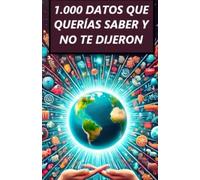 1.000 DATOS QUE QUERÍAS SABER Y NO TE DIJERON