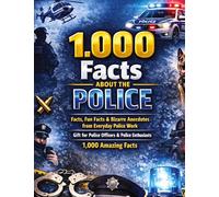1,000 facts about the police: Facts, fun facts & bizarre anecdotes from everyday police work | Gift for police officers & police enthusiasts | 1,000 amazing facts