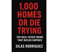 1,000 HOMES OR DIE TRYING: The Real Estate Grind That Builds Empires