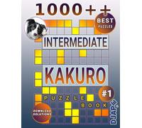 1,000++ Intermediate Kakuro Puzzle Book: Best Medium Kakuro Puzzles on Top Quality Paper (Arithmetic Grid Deduction: The Complete Kakuro Collection)