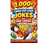 1,000+ Laugh-Out-Loud Jokes and One-Liners: The Ultimate Collection of Short, Clean, Clever & Ridiculously Funny Jokes for Adults, Teens & Anyone Who Loves to Laugh (Humor for Smart People)