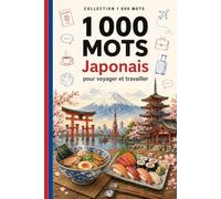 1 000 Mots Japonais: pour voyager et travailler (Coleção 1000 Palavras)