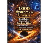 1,000 Mysteries of the Universe: Dark Matter, Black Holes, Time Travel & More | How Research Makes the Incomprehensible Understandable | 1,000 astonishing facts