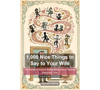 1,000 Nice Things to Say to Your Wife: One Hundred Sincere Sentences and Nine Hundred Ridiculous Ones - The Funny Gift Book for Husbands Who Mean Well and Say Nothing (Humour)