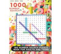 1,000 Number Search: Big Number Puzzle Book for Adults and Teens: Find All 1,000 Numbers • Brain-Boosting Puzzles • With Solutions