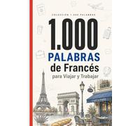 1.000 Palabras de Francés para Viajar y Trabajar: El vocabulario esencial de francés con pronunciación y frases de ejemplo - para viajeros y profesionales (Coleção 1000 Palavras)