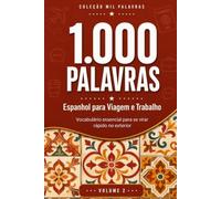 1.000 Palavras em Espanhol para Viagem e Trabalho: Vocabulário essencial para se virar rápido no exterior - Coleção Mil Palavras, Volume 2