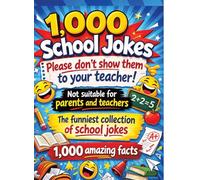1,000 school jokes: Please don't show them to your teacher!: Not suitable for parents and teachers | The funniest collection of school jokes | 1,000 amazing facts