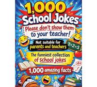 1,000 school jokes: Please don't show them to your teacher!: Not suitable for parents and teachers The funniest collection of school jokes 1,000 amazing facts