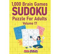 1.000 Sudokus para adultos - Volumen 17: Gran colección de sudokus divertidos y desafiantes para adultos de todos los niveles - Sudokus con soluciones completas