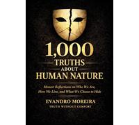 1,000 Truths About Human Nature: Honest Reflections on Who We Are, How We Live, and What We Choose to Hide