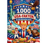 1.000 USA-Fakten, die dich überraschen werden: Unnützes Wissen über die USA | Kurios, spannend, typisch Amerika | Geschenk für USA-Fans & USA-Reise | 1.000 verblüffende Fakten