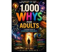 1,000 Whys for Adults: A Modern Guide to Everyday Curiosity