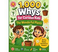 1,000 Whys for Curious Kids: The Wonderful Plants: 50 Fun Botany Questions & Answers Activity Book with Big Bold Coloring Pages for Children, Ages 4-8
