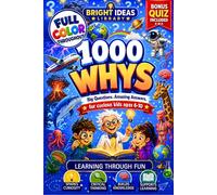 1,000 Whys for Kids: 1,000 Big Questions and Amazing Answers for Curious Kids Ages 6-10 - Mind-Blowing Facts About Space, Science, Animals, Dinosaurs, Nature, Human Body, Food, Technology and Weather