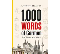 1,000 Words of German for Travel and Work: The Essential German Vocabulary with Simple Pronunciation, Example Sentences, and False-Friend Alerts - for ... and Professionals (Coleção 1000 Palavras)