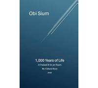 1,000 Years of Life I Cruised It in 30 Years: My Cultural Story