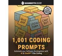 1,001 Coding Prompts: Automate your Software Development with AI & ChatGPT Vibe Coding (1,001 Prompts - The Ultimate Prompt Collection for Creators, Entrepreneurs, and AI Professionals)