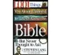 1,001 Things You Always Wanted to Know About the Bible, But Never Thought to Ask