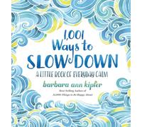 1,001 Ways to Slow Down: A Little Book of Everyday Calm