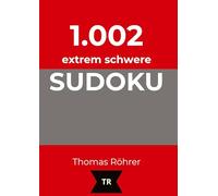1.002er Sudoku extrem schwer: Das große Rätselbuch für Profis