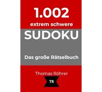 1.002er Sudoku extrem schwer: Das große Rätselbuch für Profis