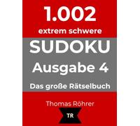 1.002er Sudoku extrem schwer: Das große Rätselbuch für Profis - Ausgabe 4