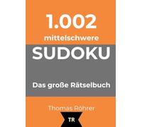 1.002er Sudoku mittelschwer: Das große Rätselbuch für Fortgeschrittene: 2