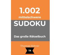 1.002er Sudoku mittelschwer: Das große Rätselbuch für Fortgeschrittene: 2