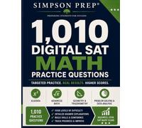 1,010 Digital SAT Math Practice Questions: Complete Practice Across All Four Math Domains with Multiple-Choice and Student-Produced Response Problems, ... Practice for the Digital SAT and PSAT)