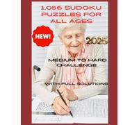 1,056 Sudoku Puzzles for All Ages - Medium to Hard Challenge with Full Solutions (2025 )
