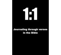 1:1 - Journaling through verses in the Bible: Journey through the Bible looking at the first veres of each book