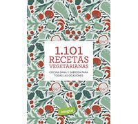 1.101 recetas vegetarianas: Cocina sana y sabrosa para todas las ocasiones (Alimentación)