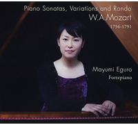 モーツァルト : ピアノ・ソナタ 第1番、第11番 「トルコ行進曲付き」、第17番 | オランダ歌曲 「ヴィレム・ファン・ナッサウ」 の主題による7つの変奏曲 | ロンド イ短調 (W.A.Mozart (1756-1791) : Piano Sonatas, Variations and Rondo / Mayumi Eguro (Fortepiano))